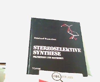 Prinzipien und Methoden der stereoselektiven Synthese
