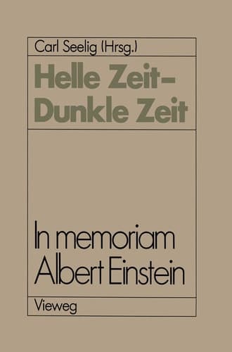 Helle Zeit — Dunkle Zeit In memoriam Albert Einstein