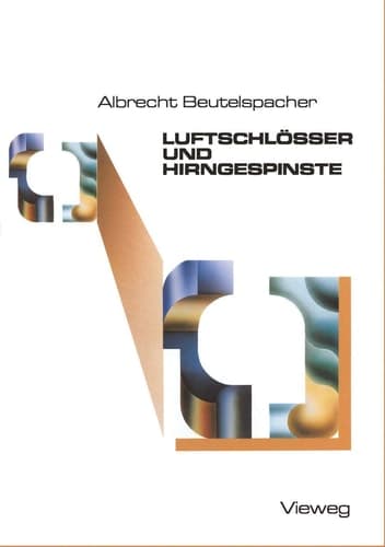 Luftschlösser und Hirngespinste Bekannte und unbekannte Schätze der Mathematik, ans Licht befördert und mit neuem Glanz versehen