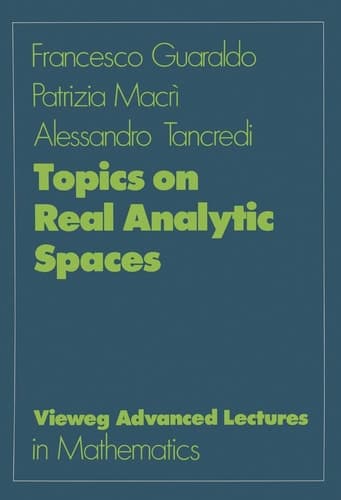 Topics on Real Analytic Spaces (Advanced Lectures in Mathematics) (German Edition)