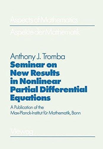 Seminar on New Results in Nonlinear Partial Differential Equations A Publication of the Max-Planck-Institut für Mathematik, Bonn