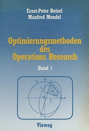 Optimierungsmethoden des Operations Research Band 1 Lineare und ganzzahlige lineare Optimierung