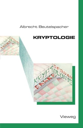 Kryptologie Eine Einführung in die Wissenschaft vom Verschlüsseln, Verbergen und Verheimlichen. Ohne alle Geheimniskrämerei, aber nicht ohne hinterlistigen Schalk, dargestellt zu Nutzen und Ergötzen des allgemeinen Publikums