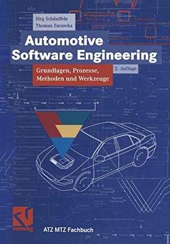 Automotive Software Engineering Grundlagen, Prozesse, Methoden und Werkzeuge