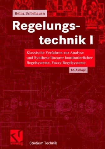 Regelungstechnik Klassische Verfahren zur Analyse und Synthese linearer kontinuierlicher Regelsysteme, Fuzzy-Regelsysteme : mit 22 Tabellen