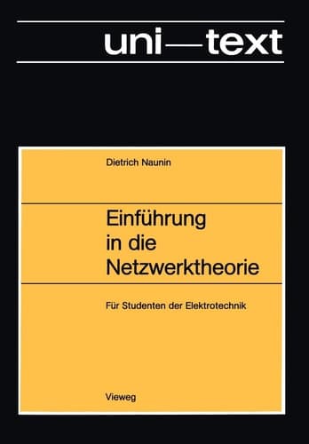 Einführung in die Netzwerktheorie Berechnung des stationären und dynamischen Verhaltens von elektrischen Netzwerken Für Studenten der Elektrotechnik
