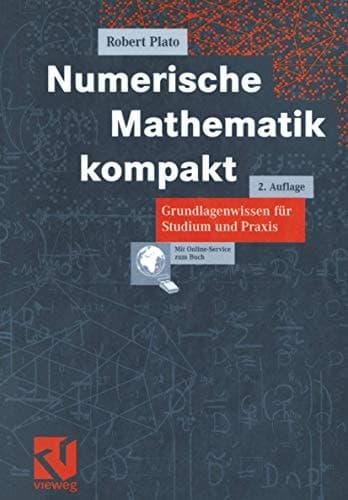 Numerische Mathematik kompakt Grundlagenwissen für Studium und Praxis