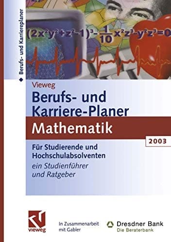 Vieweg Berufs- und Karriere-Planer Mathematik 2003. Schlüsselqualifikationen für Technik, Wirtschaft und IT. Für Studierende und Hochschulabsolventen. Ein Studienführer und Ratgeber.