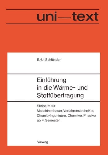 Einführung in die Wärme- und Stoffübertragung Skriptum für Maschinenbauer, Verfahrenstechniker, Chemie-Ingenieure, Chemiker, Physiker ab 4. Semester