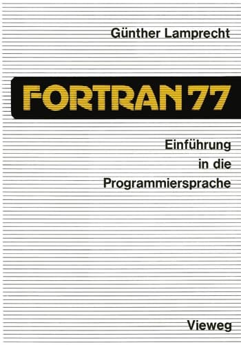 Einführung in die Programmiersprache FORTRAN 77 Anleitung zum Selbststudium