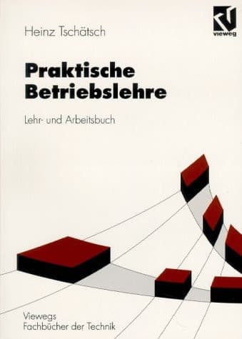 Praktische Betriebslehre Lehr- und Arbeitsbuch