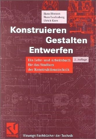 Konstruieren, Gestalten, Entwerfen ein Lehr- und Arbeitsbuch für das Studium der Konstruktionstechnik ; mit Tabellen und einem Anhang