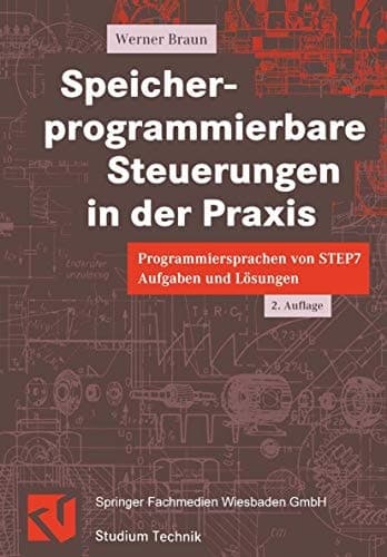 Speicherprogrammierbare Steuerungen in der Praxis Programmiersprachen von STEP 7 ; Aufgaben und Lösungen
