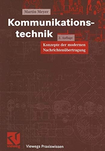 Kommunikationstechnik Konzepte der modernen Nachrichtenübertragung ; mit 52 Tabellen