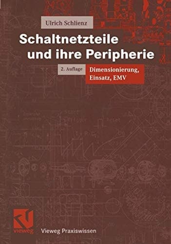 Schaltnetzteile und ihre Peripherie Dimensionierung, Einsatz, EMV
