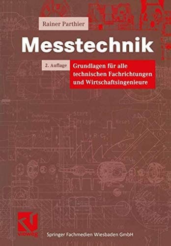 Messtechnik Grundlagen für alle technischen Fachrichtungen und Wirtschaftsingenieure ; mit 28 Tabellen