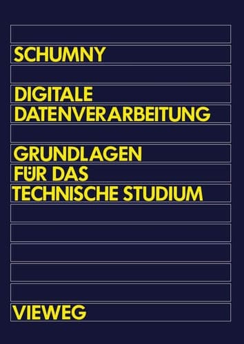 Digitale Datenverarbeitung Grundlagen für das technische Studium
