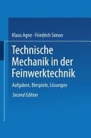 Technische Mechanik in der Feinwerktechnik Aufgaben, Beispiele, Lösungen