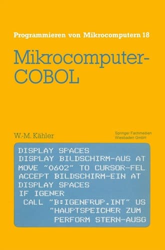 Mikrocomputer-COBOL Einführung in die Dialog-orientierte COBOL-Programmierung am Mikrocomputer