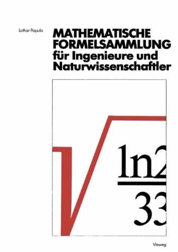 Mathematische Formelsammlung für Ingenieure und Naturwissenschaftler Mit zahlreichen Abbildungen und Rechenbeispielen und einer ausführlichen Integraltafel