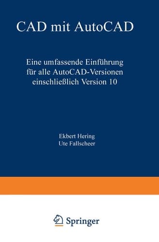 CAD mit AutoCAD Eine umfassende Einführung für alle AutoCAD-Versionen einschließlich Version 10