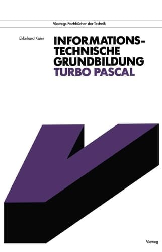Informationstechnische Grundbildung Turbo Pascal Mit Referenzliste zur strukturierten Programmierung
