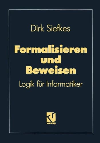 Formalisieren und Beweisen Logik für Informatiker