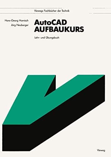 AutoCAD-Aufbaukurs Lehr- und Übungsbuch