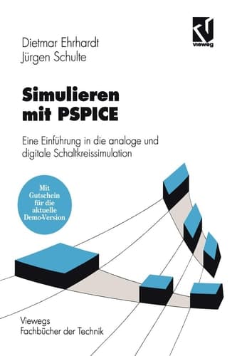 Simulieren mit PSPICE Eine Einführung in die analoge und digitale Schaltkreissimulation