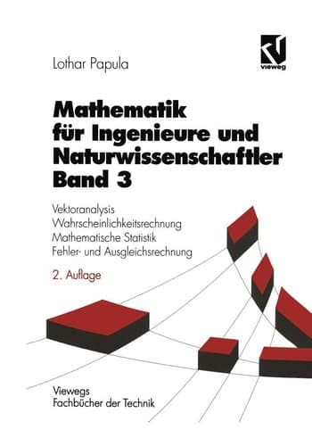 Mathematik für Ingenieure und Naturwissenschaftler Vektoranalysis, Wahrscheinlichkeitsrechnung, mathematische Statistik, Fehler- und Ausgleichsrechnung : mit 284 Übungsaufgaben mit ausführlichen Lösungen