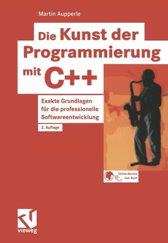 Die Kunst der Programmierung mit C++ Exakte Grundlagen für die professionelle Softwareentwicklung