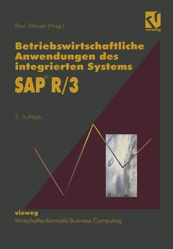 Betriebswirtschaftliche Anwendungen des integrierten Systems SAP R/3 Projektstudien, Grundlagen und Anregungen für eine erfolgreiche Praxis