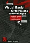 Visual Basic für technische Anwendungen Grundlagen, Beispiele und Projekte für Schule und Studium