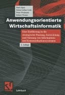 Anwendungsorientierte Wirtschaftsinformatik eine Einführung in die strategische Planung, Entwicklung und Nutzung von Informations- und Kommunikationssystemen