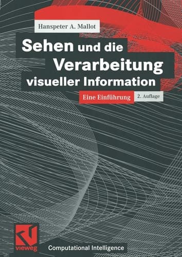 Sehen und die Verarbeitung visueller Information Eine Einführung