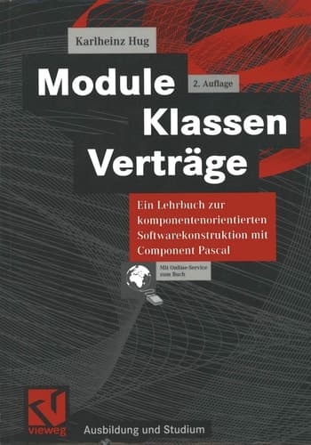 Module, Klassen, Verträge Ein Lehrbuch zur komponentenorientierten Softwarekonstruktion mit Component Pascal