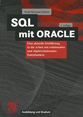 SQL mit ORACLE eine aktuelle Einführung in die Arbeit mit relationalen und objektrelationalen Datenbanken