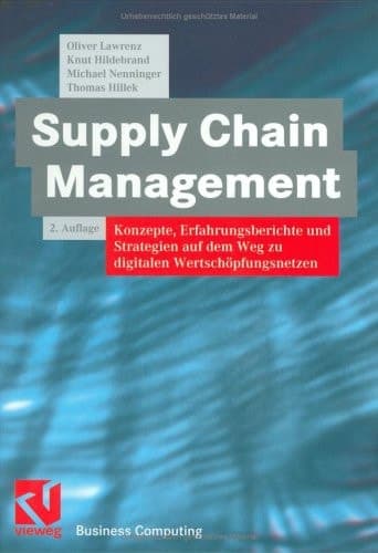 Supply Chain Management Konzepte, Erfahrungsberichte und Strategien auf dem Weg zu digitalen Wertschöpfungsnetzen