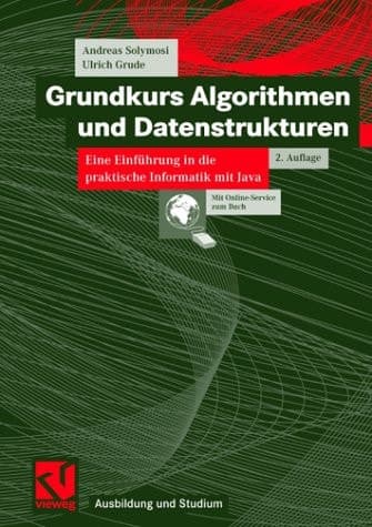 Grundkurs Algorithmen und Datenstrukturen Eine Einführung in die praktische Informatik mit Java