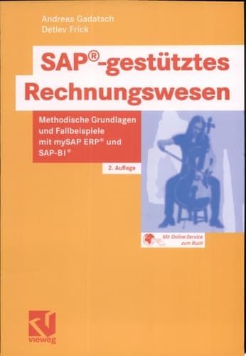 SAP®-gestütztes Rechnungswesen Methodische Grundlagen und Fallbeispiele mit mySAP ERP® und SAP-BI®