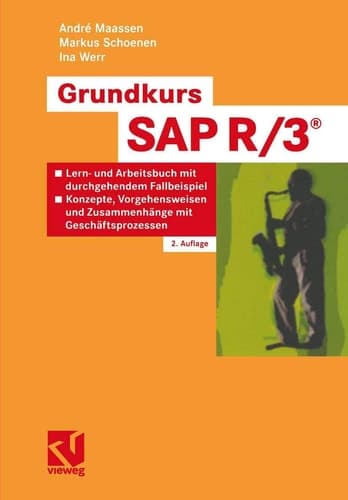 Grundkurs SAP R/3 Lern- und Arbeitsbuch mit durchgehendem Fallbeispiel - Konzepte, Vorgehensweisen und Zusammenhänge mit Geschäftsprozessen