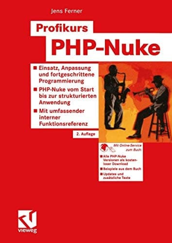 Profikurs PHP-Nuke Einsatz, Anpassung und fortgeschrittene Progammierung — PHP-Nuke vom Start bis zur strukturierten Anwendung — Mit umfassender interner Funktionsreferenz