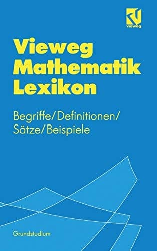 Vieweg Mathematik Lexikon Begriffe/Definitionen/Sätze/Beispiele für das Grundstudium