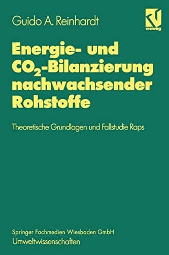 Energie- und CO2-Bilanzierung nachwachsender Rohstoffe Theoretische Grundlagen und Fallstudie Raps