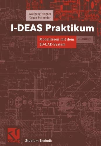 I-DEAS-Praktikum modellieren mit dem 3D-CAD-System I-DEAS Master Series