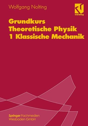 Grundkurs theoretische Physik Klassische Mechanik : 74 Aufgaben mit vollständigen Lösungen. 1