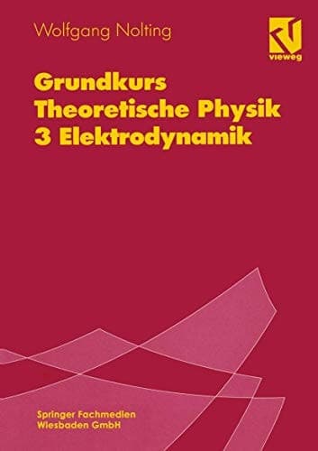 Grundkurs Theoretische Physik 3 Elektrodynamik