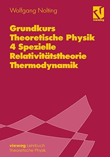Grundkurs theoretische Physik Spezielle Relativitätstheorie, Thermodynamik : mit 84 Aufgaben mit vollständigen Lösungen