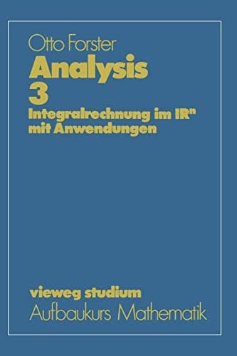Analysis 3 Integralrechnung im IRn mit Anwendungen