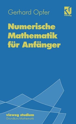 Numerische Mathematik für Anfänger mit zahlreichen Beispielen und Programmen